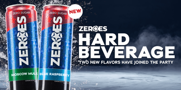 ZEROES Premium Alcoholic Beverages - Two Exciting New Flavors!